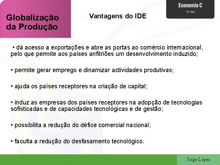 Globalização da Produção Vantagens do IDE • dá acesso a exportações e abre as