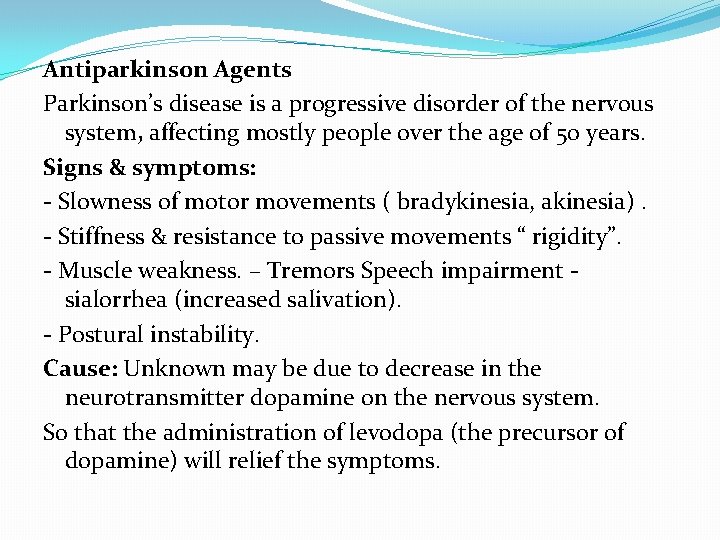 Antiparkinson Agents Parkinson’s disease is a progressive disorder of the nervous system, affecting mostly