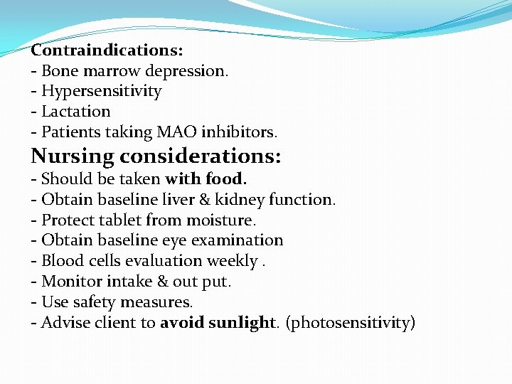 Contraindications: - Bone marrow depression. - Hypersensitivity - Lactation - Patients taking MAO inhibitors.