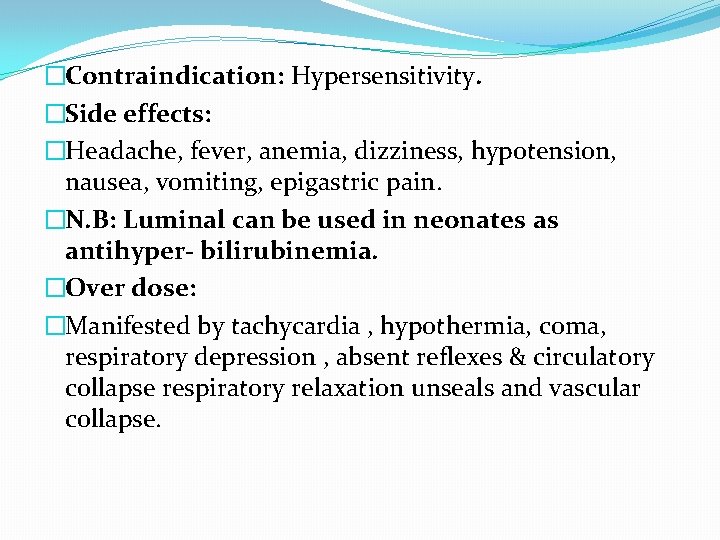 �Contraindication: Hypersensitivity. �Side effects: �Headache, fever, anemia, dizziness, hypotension, nausea, vomiting, epigastric pain. �N.