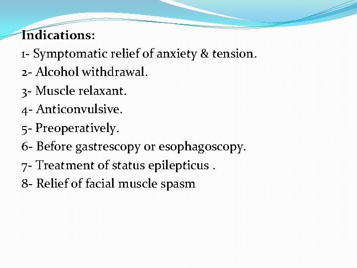 Indications: 1 - Symptomatic relief of anxiety & tension. 2 - Alcohol withdrawal. 3