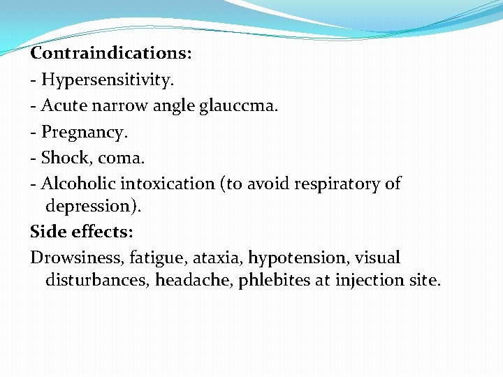 Contraindications: - Hypersensitivity. - Acute narrow angle glauccma. - Pregnancy. - Shock, coma. -