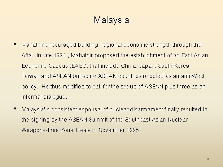 Malaysia • Mahathir encouraged building regional economic strength through the Afta. In late 1991
