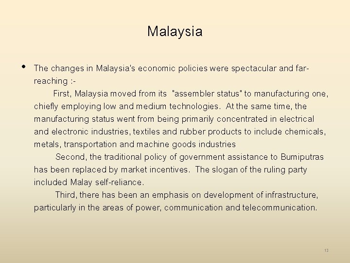 Malaysia • The changes in Malaysia's economic policies were spectacular and farreaching : First,