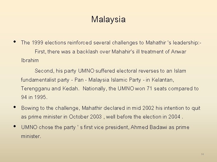 Malaysia • The 1999 elections reinforced several challenges to Mahathir 's leadership: First, there