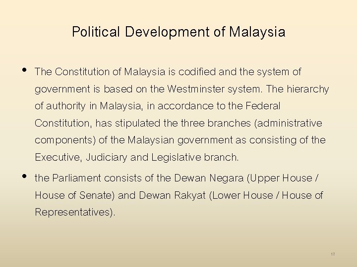 Political Development of Malaysia • The Constitution of Malaysia is codified and the system