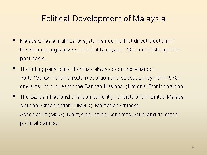 Political Development of Malaysia • Malaysia has a multi-party system since the first direct