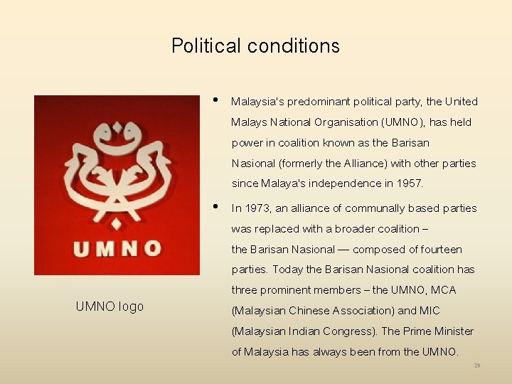 Political conditions UMNO logo • Malaysia's predominant political party, the United Malays National Organisation