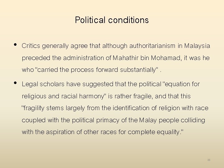 Political conditions • Critics generally agree that although authoritarianism in Malaysia preceded the administration