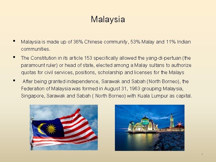 Malaysia • Malaysia is made up of 36% Chinese community, 53% Malay and 11%