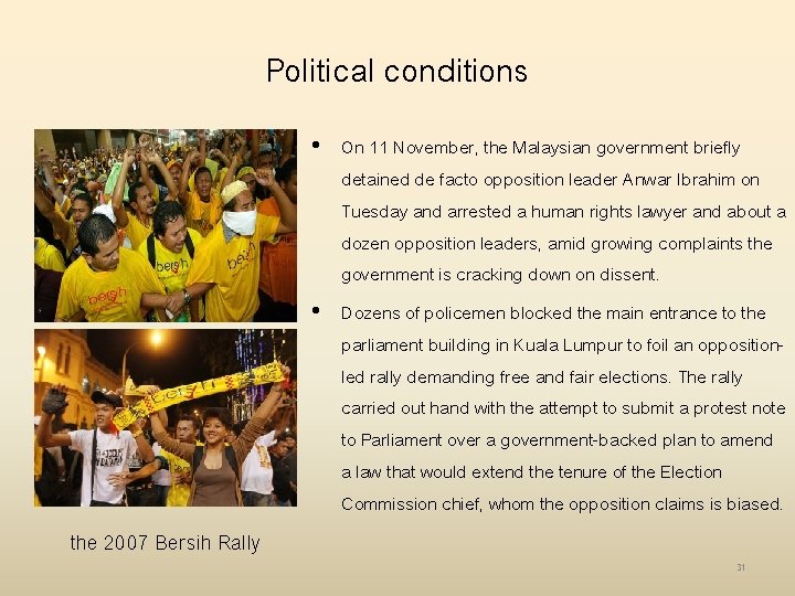 Political conditions the 2007 Bersih Rally • On 11 November, the Malaysian government briefly