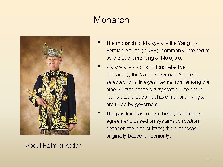 Monarch Abdul Halim of Kedah • The monarch of Malaysia is the Yang di.