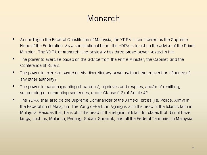 Monarch • According to the Federal Constitution of Malaysia, the YDPA is considered as