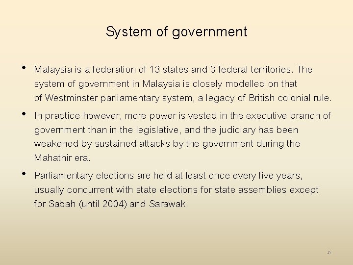 System of government • Malaysia is a federation of 13 states and 3 federal