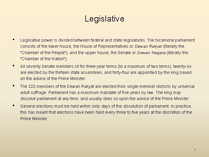 Legislative • Legislative power is divided between federal and state legislatures. The bicameral parliament