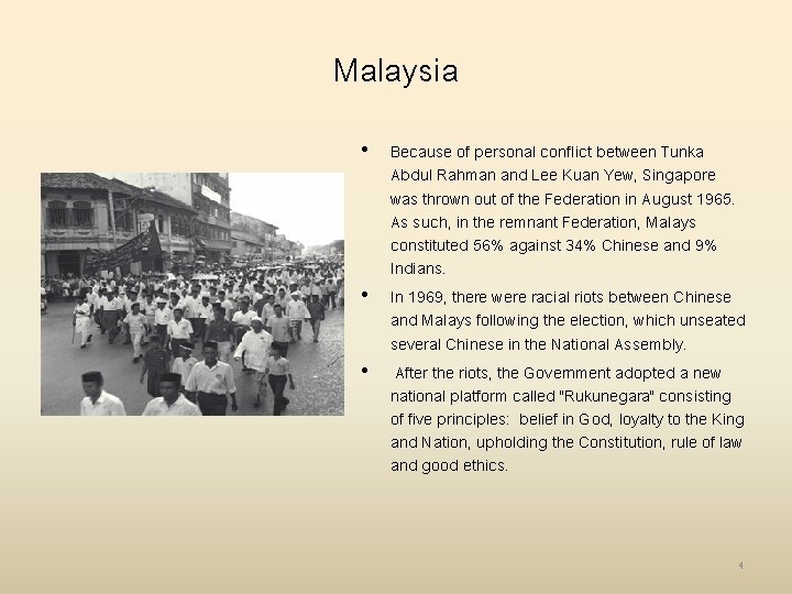 Malaysia • Because of personal conflict between Tunka Abdul Rahman and Lee Kuan Yew,