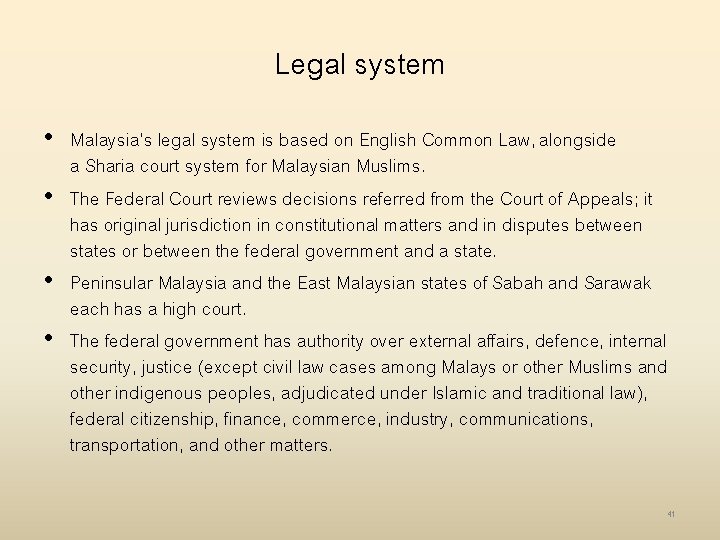 Legal system • Malaysia's legal system is based on English Common Law, alongside a