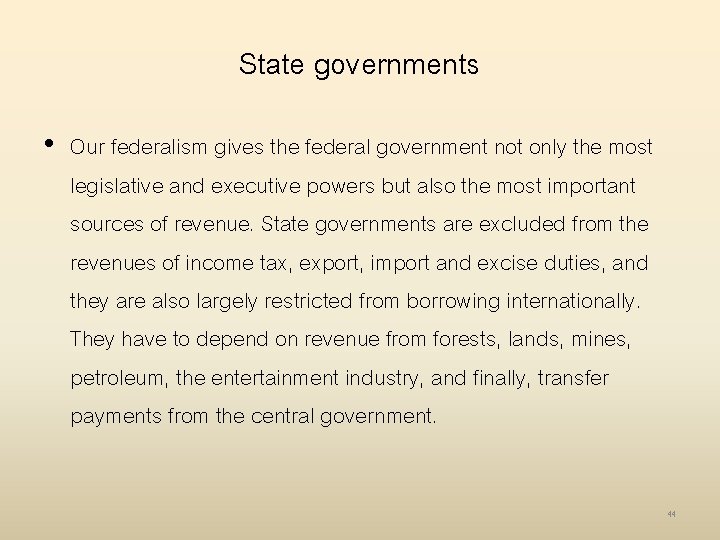 State governments • Our federalism gives the federal government not only the most legislative