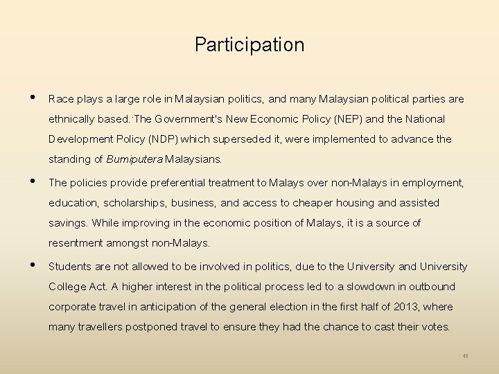 Participation • Race plays a large role in Malaysian politics, and many Malaysian political