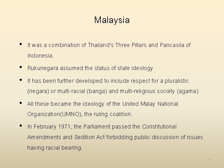 Malaysia • It was a combination of Thailand's Three Pillars and Pancasila of Indonesia.