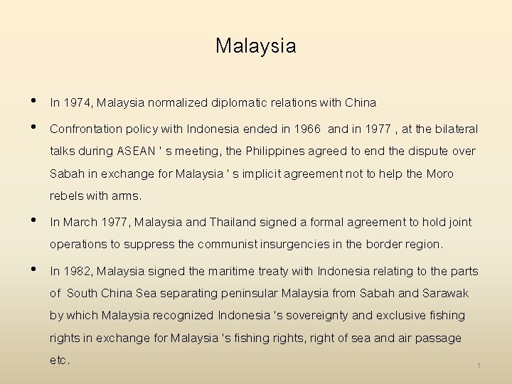 Malaysia • In 1974, Malaysia normalized diplomatic relations with China • Confrontation policy with