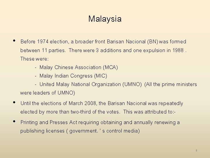 Malaysia • Before 1974 election, a broader front Barisan Nacional (BN) was formed between