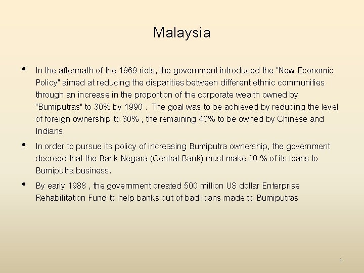 Malaysia • In the aftermath of the 1969 riots, the government introduced the "New