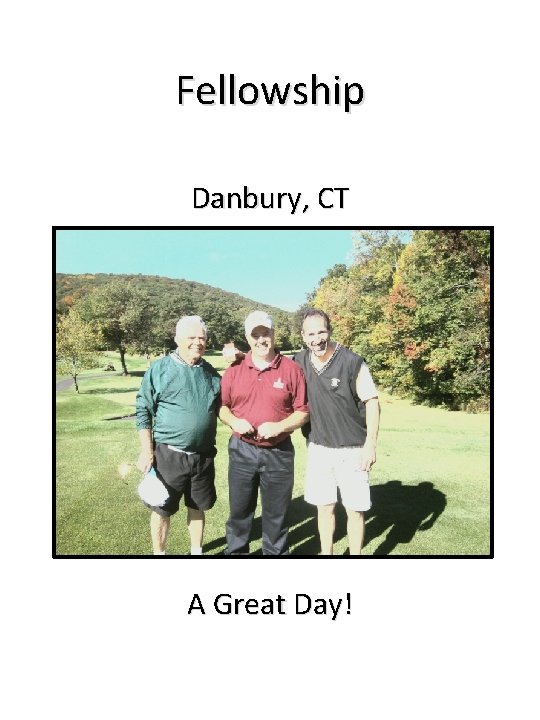 Fellowship Danbury, CT A Great Day! 