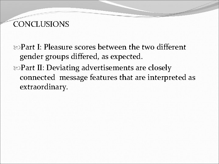 CONCLUSIONS Part I: Pleasure scores between the two different gender groups differed, as expected.