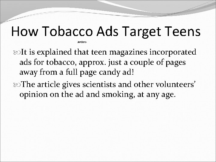 How Tobacco Ads Target Teens Jordan> It is explained that teen magazines incorporated ads
