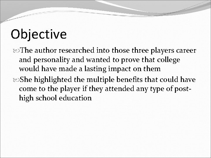 Objective The author researched into those three players career and personality and wanted to