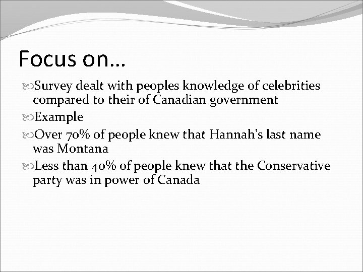 Focus on… Survey dealt with peoples knowledge of celebrities compared to their of Canadian