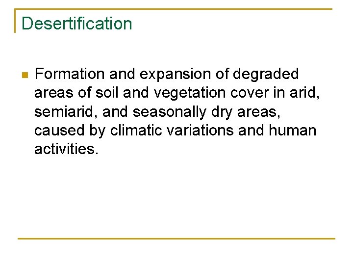 Desertification n Formation and expansion of degraded areas of soil and vegetation cover in