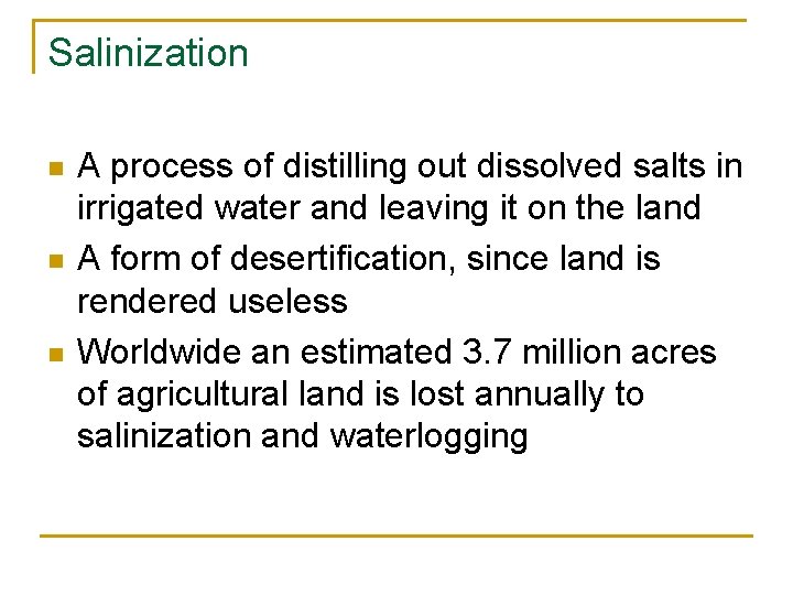 Salinization n A process of distilling out dissolved salts in irrigated water and leaving
