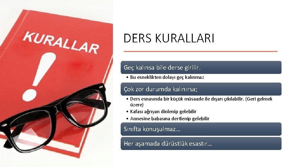 DERS KURALLARI Geç kalınsa bile derse girilir. • Bu esneklikten dolayı geç kalınmaz Çok