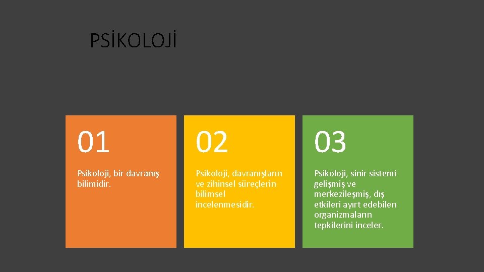 PSİKOLOJİ 01 02 03 Psikoloji, bir davranış bilimidir. Psikoloji, davranışların ve zihinsel süreçlerin bilimsel