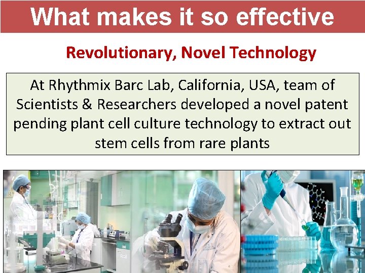 What makes it so effective Revolutionary, Novel Technology At Rhythmix Barc Lab, California, USA,