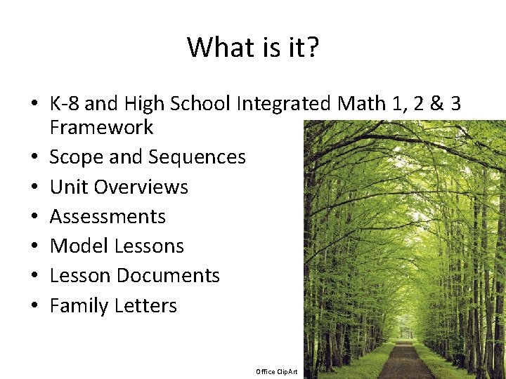 What is it? • K-8 and High School Integrated Math 1, 2 & 3