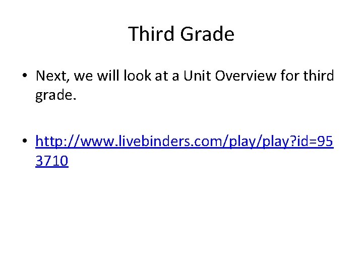 Third Grade • Next, we will look at a Unit Overview for third grade.