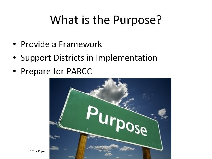 What is the Purpose? • Provide a Framework • Support Districts in Implementation •
