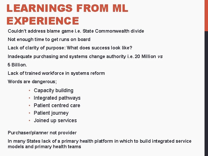 LEARNINGS FROM ML EXPERIENCE Couldn’t address blame game i. e. State Commonwealth divide Not