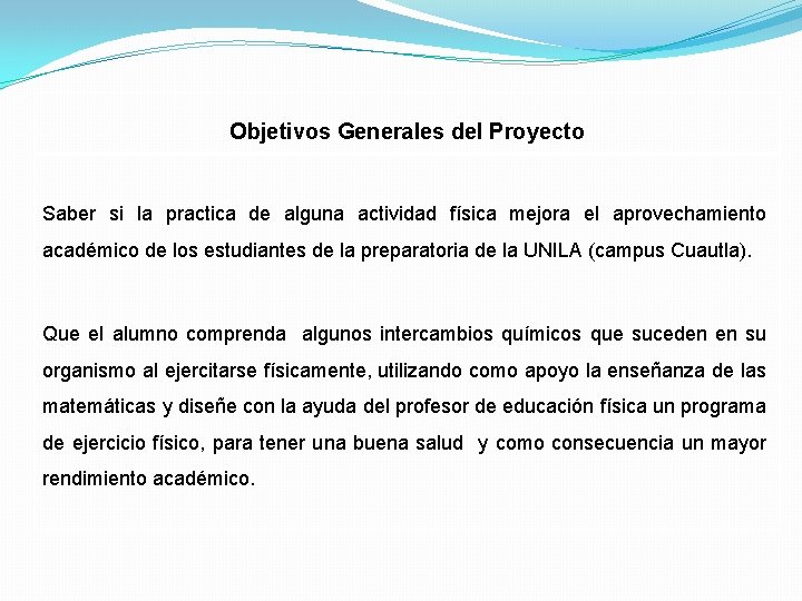 Objetivos Generales del Proyecto Saber si la practica de alguna actividad física mejora el