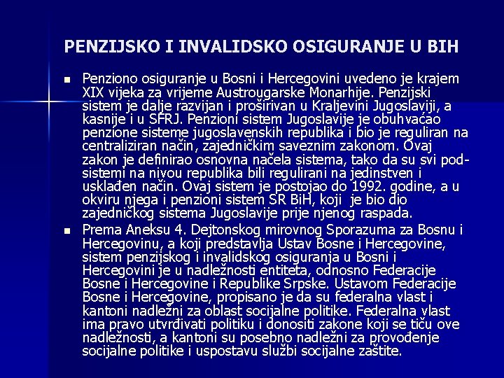 PENZIJSKO I INVALIDSKO OSIGURANJE U BIH n n Penziono osiguranje u Bosni i Hercegovini