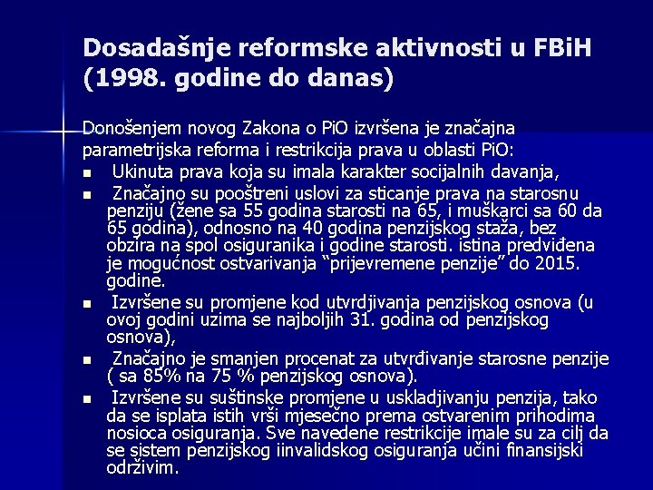 Dosadašnje reformske aktivnosti u FBi. H (1998. godine do danas) Donošenjem novog Zakona o