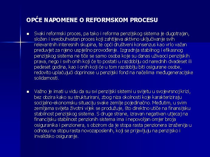 OPĆE NAPOMENE O REFORMSKOM PROCESU n Svaki reformski proces, pa tako i reforma penzijskog