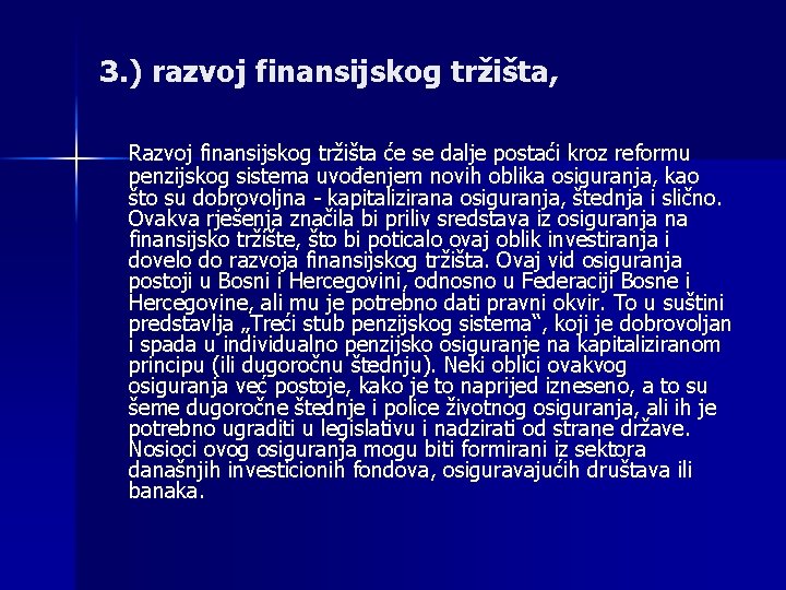 3. ) razvoj finansijskog tržišta, Razvoj finansijskog tržišta će se dalje postaći kroz reformu