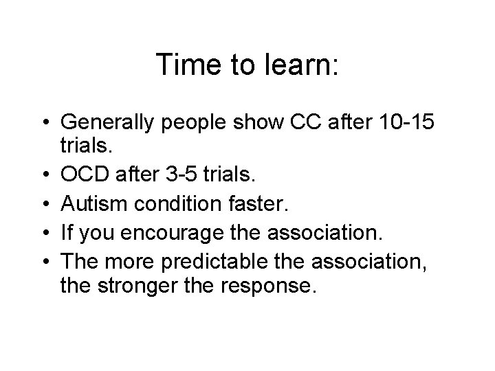 Time to learn: • Generally people show CC after 10 -15 trials. • OCD Time to learn: • Generally people show CC after 10 -15 trials. • OCD