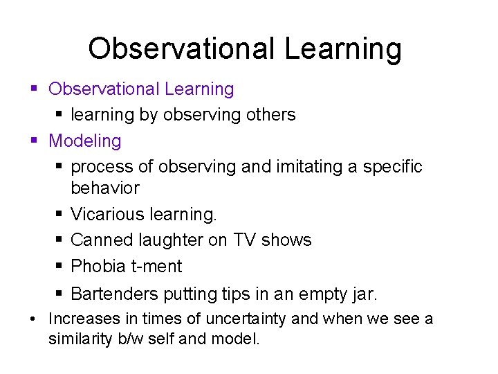 Observational Learning § learning by observing others § Modeling § process of observing and Observational Learning § learning by observing others § Modeling § process of observing and