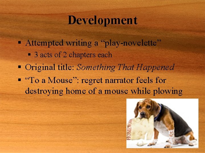 Development § Attempted writing a “play-novelette” § 3 acts of 2 chapters each §