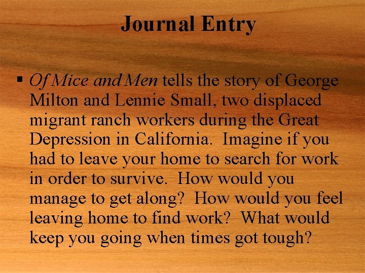 Journal Entry § Of Mice and Men tells the story of George Milton and